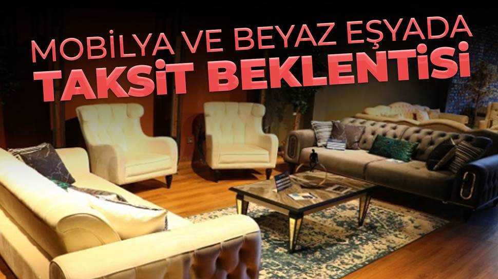 Palandöken: ''Mobilya ve beyaz eşyada taksit sayısı artırılmalı''