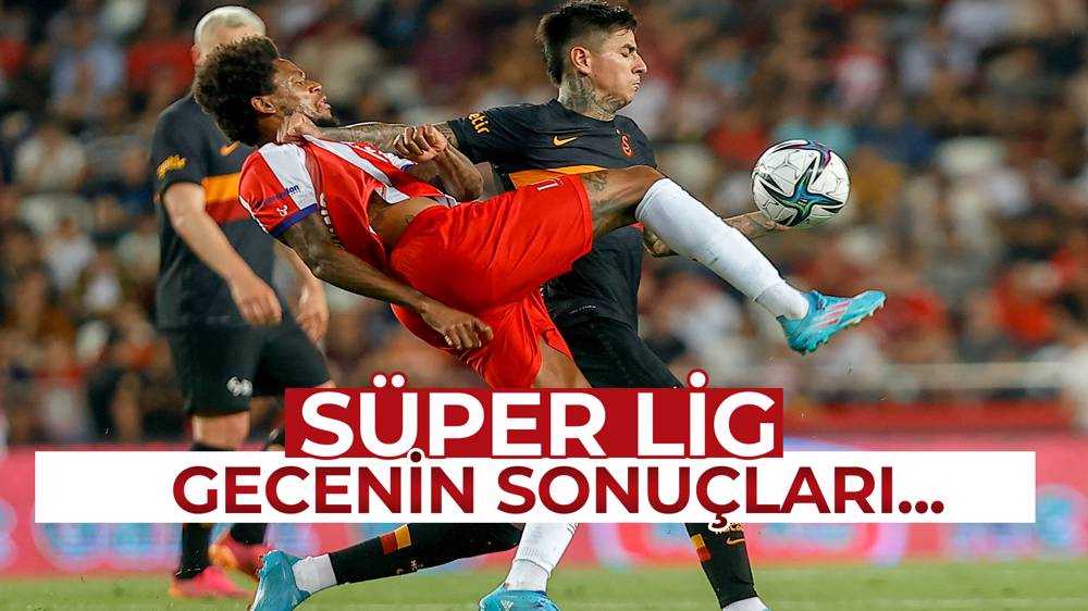 Süper Lig'de gecenin sonuçları...