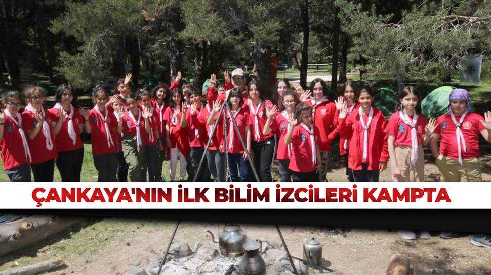 Çankaya'nın ilk ''Bilim İzcileri'' kampta