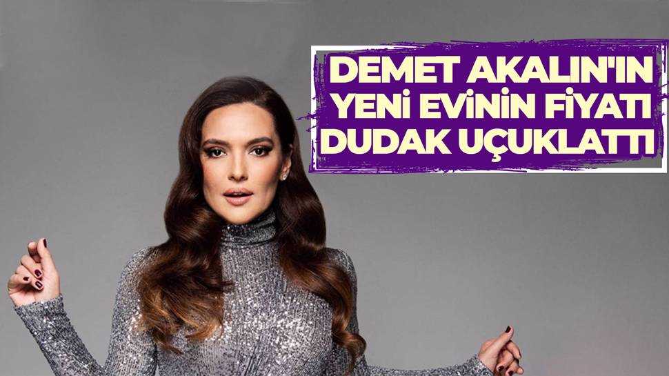 Demet Akalın'ın yeni aldığı evin fiyatı dudak uçuklattı 