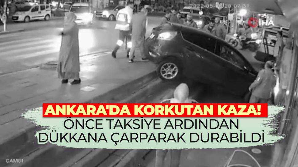 Keçiören'de taksi ile çarpışan otomobil karşı şeritteki dükkana vurarak durabildi