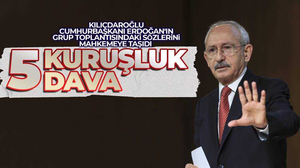 Kemal Kılıçdaroğlu'ndan Cumhurbaşkanı Erdoğan'a dava