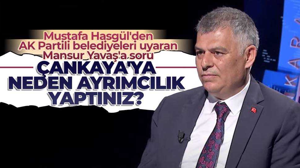 Mustafa Hasgül'den 'Çankaya'ya ayrımcılık yapıldı' iddiası