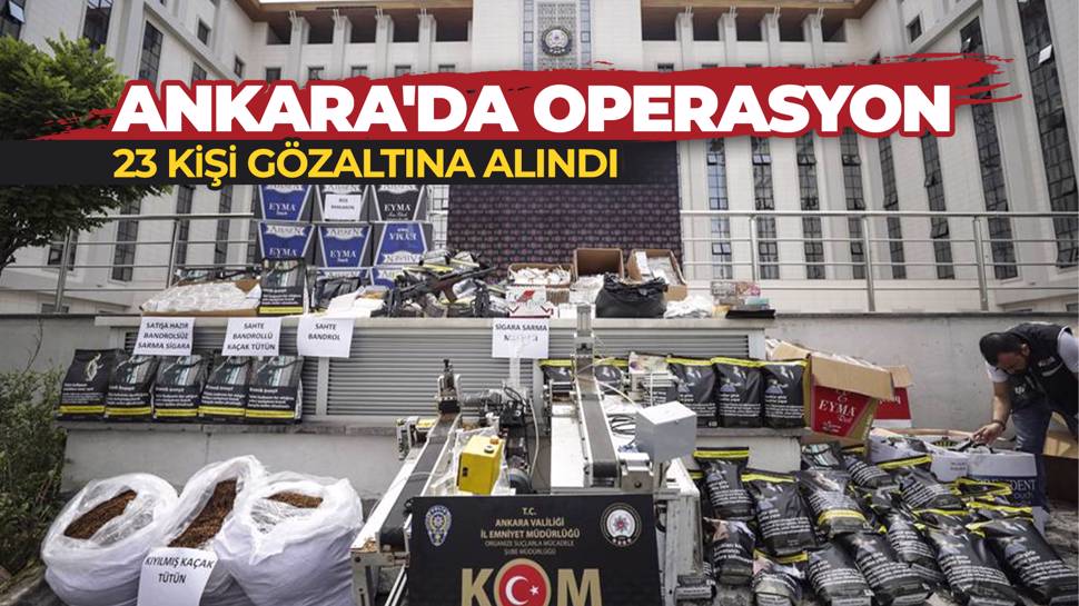 Ankara'da suç örgütüne yönelik operasyon! 