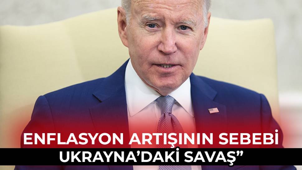 Biden enflasyonun nedenini açıkladı