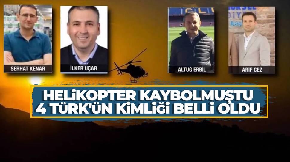 Kaybolan helikopterdeki  4 Türk'ün kimliği belli oldu