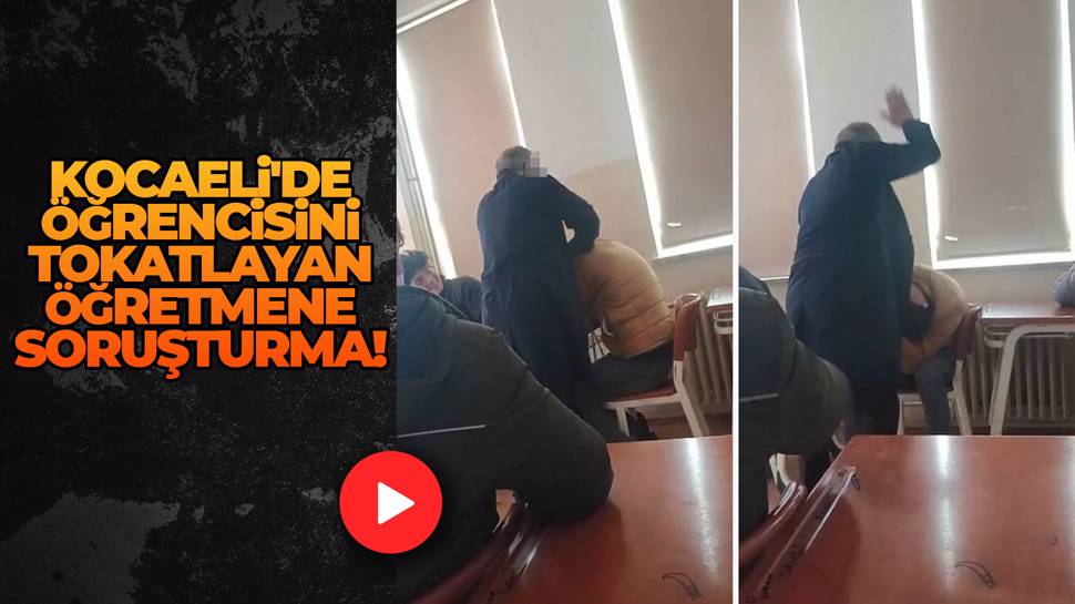 Kocaeli'de öğrencisini tokatlayan öğretmene soruşturma!