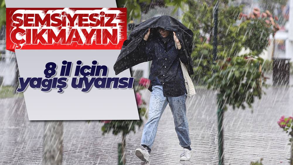 Meteorolojiden 8 il için gök gürültülü sağanak uyarısı