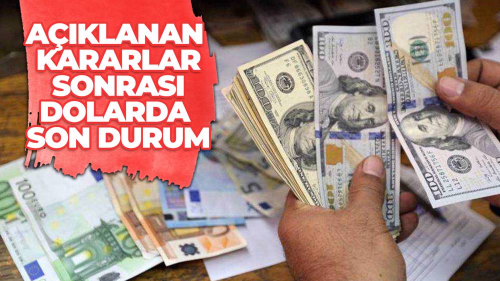 Yeni kararların ardından dolar güne nasıl başladı?