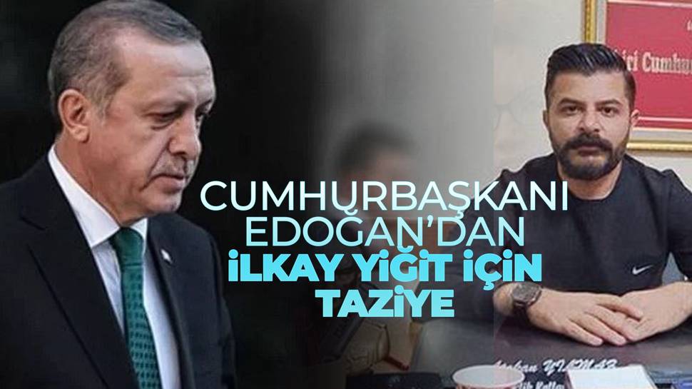 Cumhurbaşkanı Erdoğan'dan selde hayatını kaybeden İlkay Yiğit için başsağlığı mesajı