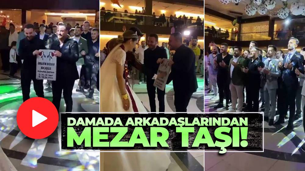 Düğüne damadın mezar taşını getirdiler