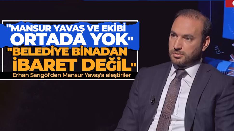 Erhan Sarıgöl: Ortada Mansur Yavaş ve ekibi yok