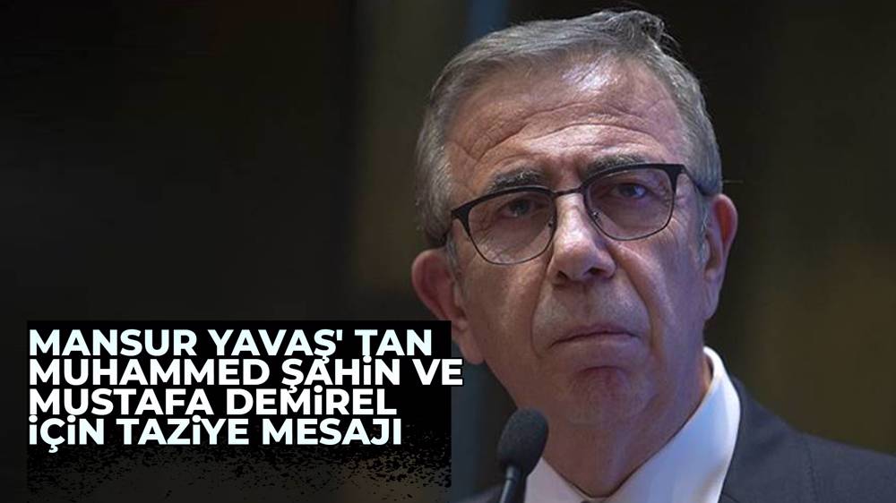 Mansur Yavaş'tan sel nedeniyle hayatını kaybedenler için baş sağlığı mesajı 