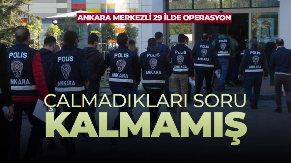 Ankara merkezli operasyonda çok sayıda gözaltı kararı verildi