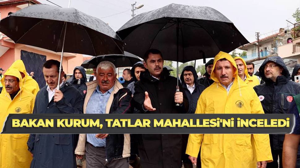 Bakan Murat Kurum, Tatlar Mahallesi'ni gezdi