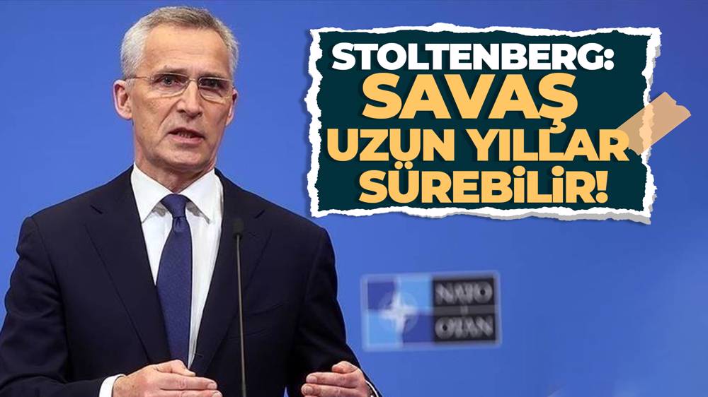 Stoltenberg: Savaş uzun yıllar sürebilir!