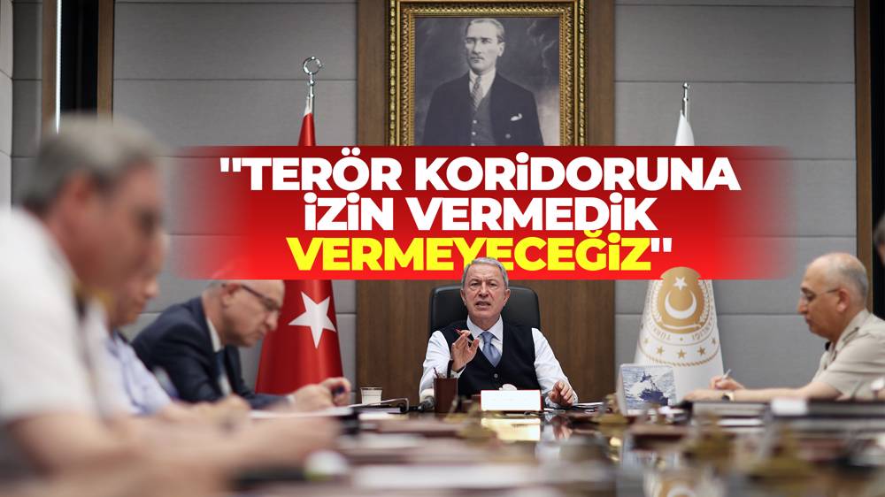  Hulusi Akar,'' Güneyde hiçbir zaman terör koridoruna izin vermedik''