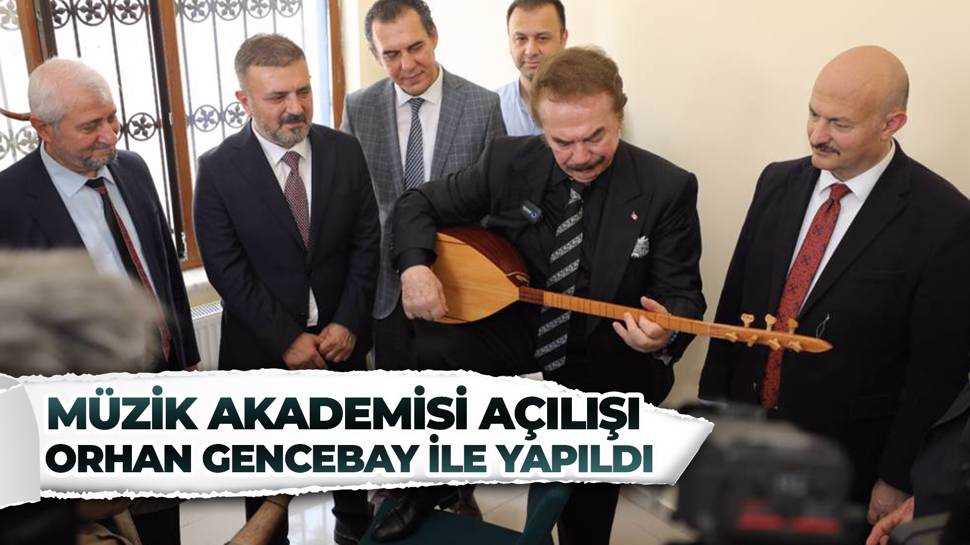 Sincan'da ''Müzik Akademisi''nin açılışı Orhan Gencebay ile yapıldı