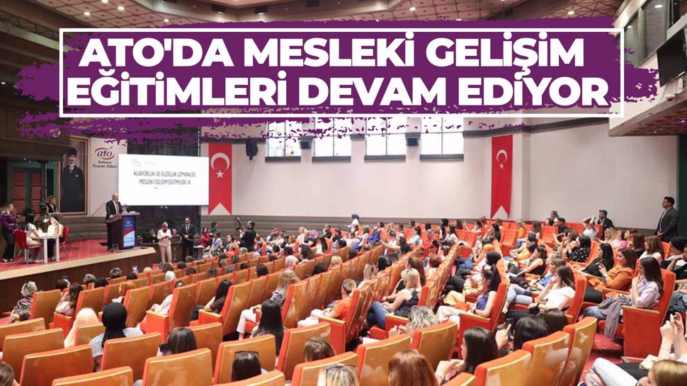 ''Kuaförlük ve Güzellik Uzmanlığı Mesleki Gelişim Eğitimleri'' ATO’da devam ediyor