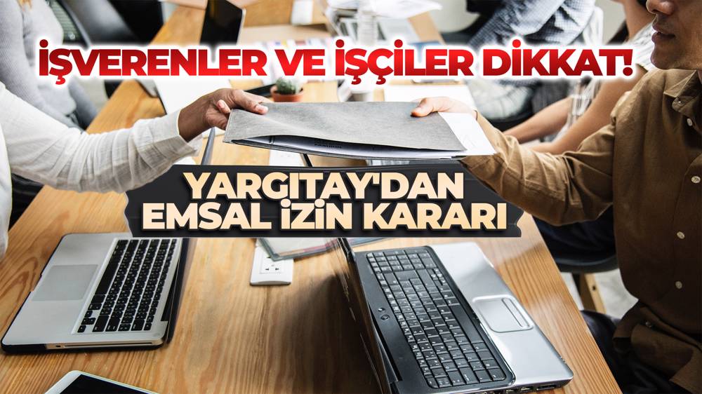 Yargıtay'dan emsal izin kararı