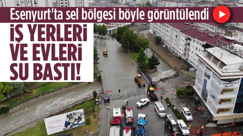 Esenyurt'ta sel bölgesi böyle görüntülendi