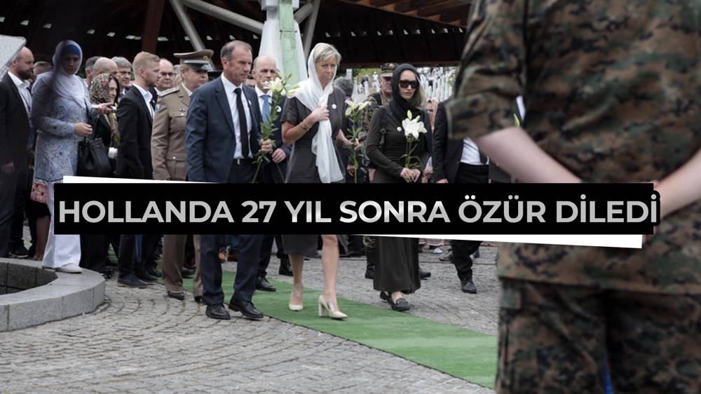 Hollanda Srebrenitsa kurbanlarının ailelerinden özür diledi