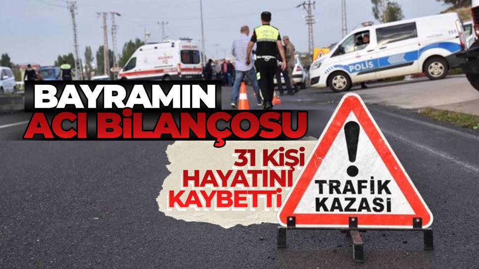 Bayramda trafik kazaları ölüm getirdi