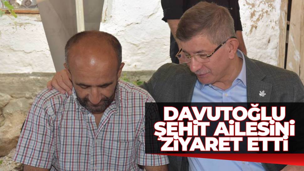 Davutoğlu’ndan Şehit Koca’nın Ailesine Ziyaret