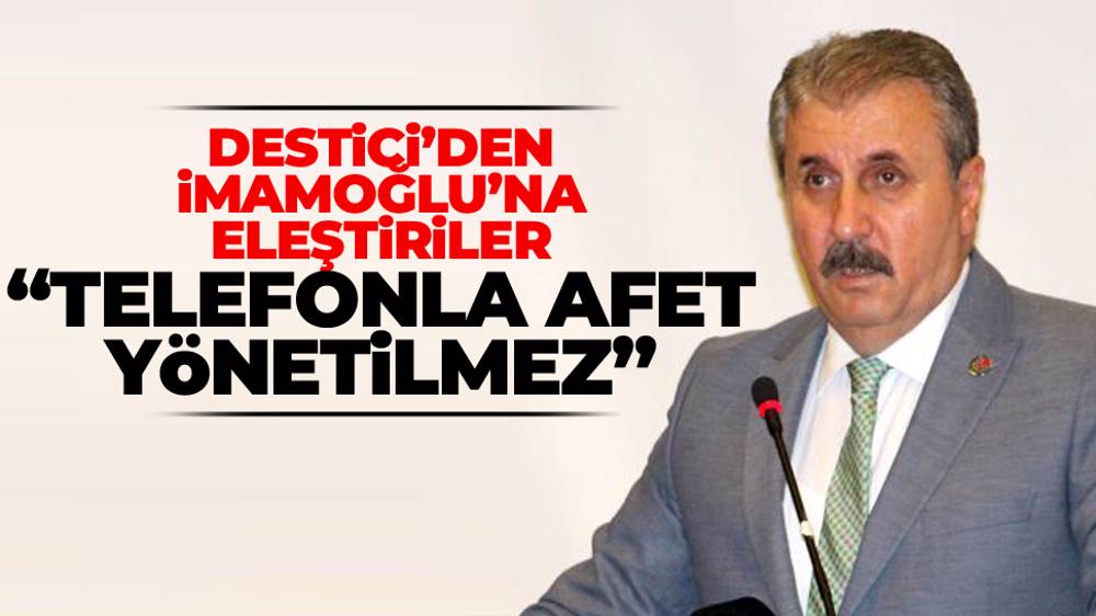 Mustafa Destici'den Ekrem İmamoğlu'na eleştiriler