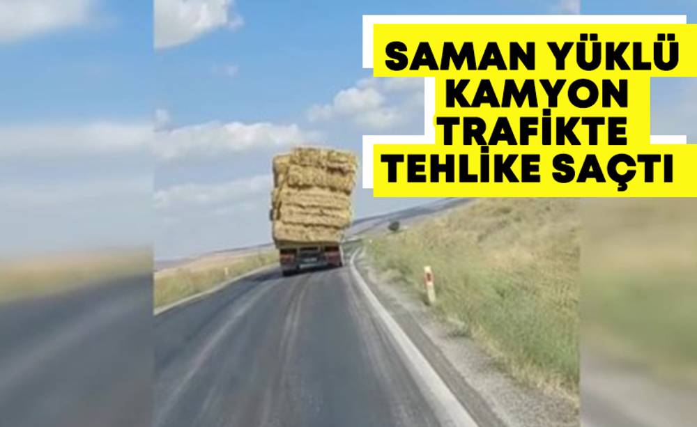 Ankara’da saman yüklü kamyonun tehlikeli yolculuğu