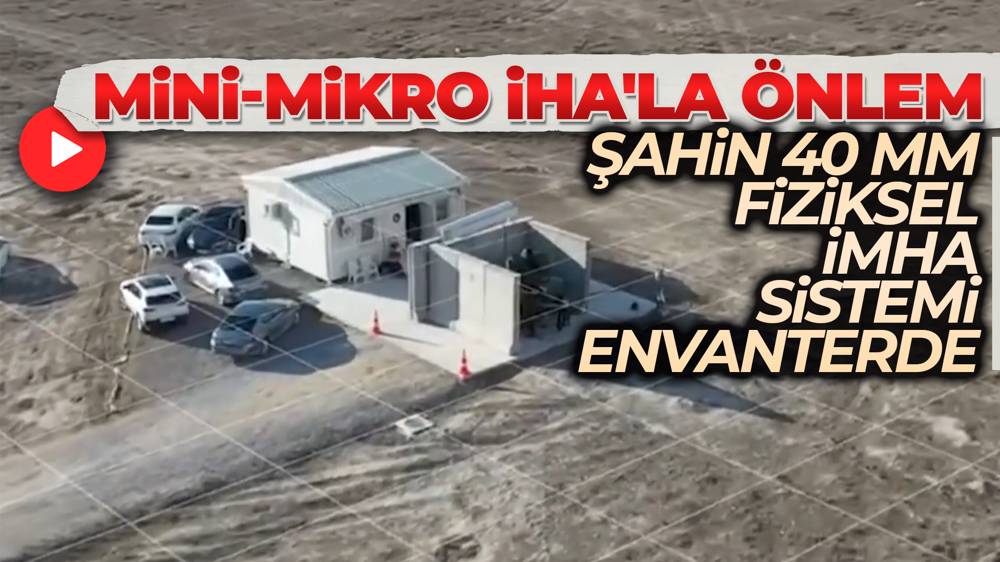 Şahin 40 MM Fiziksel İmha Sistemi mini mikro İHA'lara göz açtırmayacak