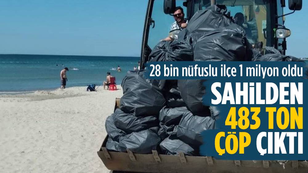 28 bin nüfuslu ilçe 1 milyon oldu, 483 ton çöp çıktı!