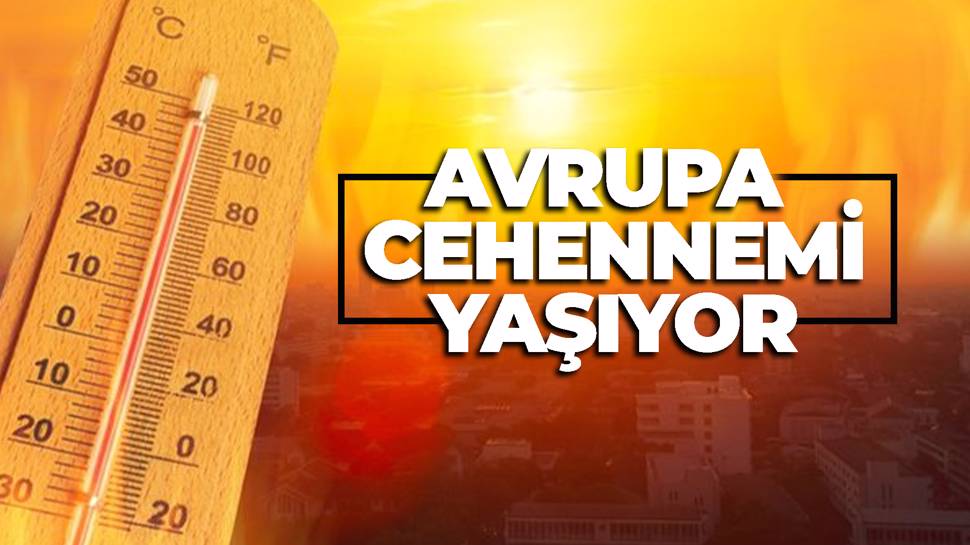 Avrupa da sıcaklık arttı kırmızı alarm verildi