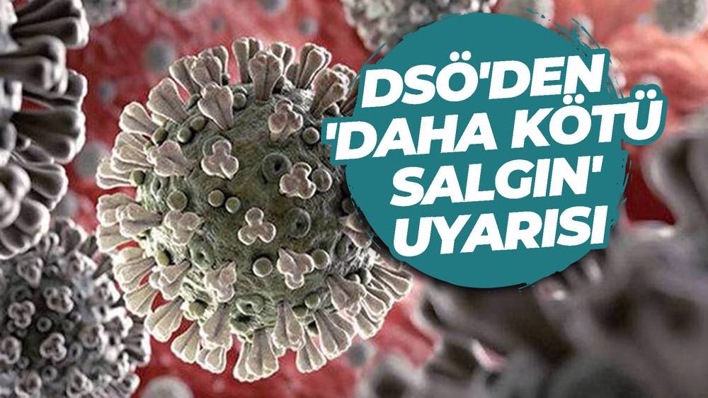 DSÖ, Kovid-19 vaka artışlarının daha kötüye gidebileceğini açıkladı