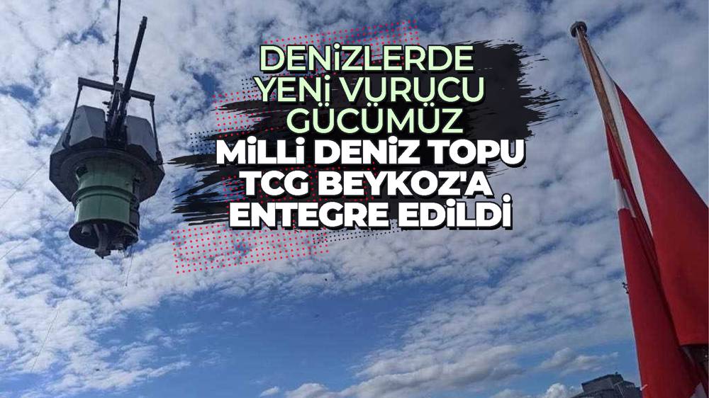 Milli Deniz Topu, TCG BEYKOZ'a entegre edildi