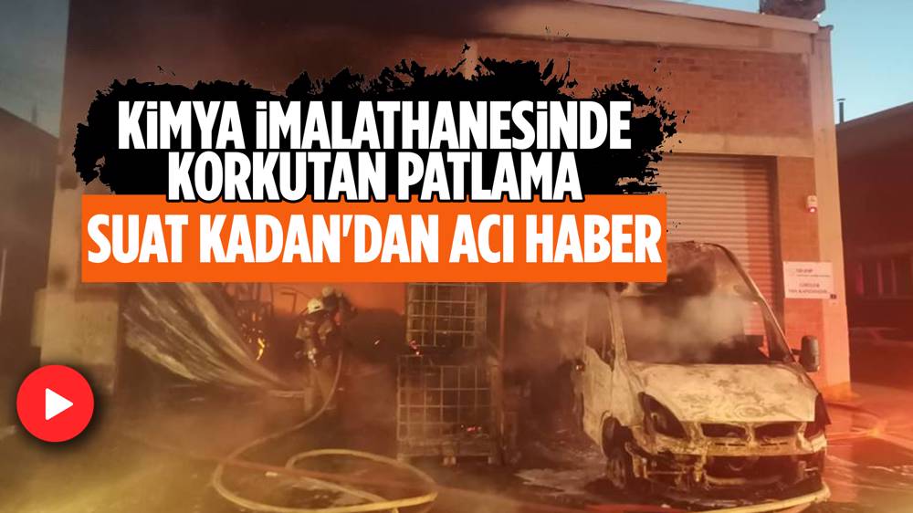 İzmir’de kimya imalathanesinde patlama! Suat Kadan hayatını kaybetti