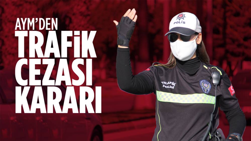 AYM’den ''trafik cezası'' kararı