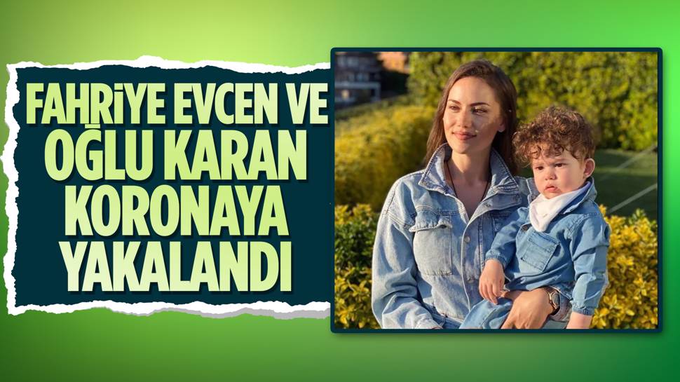 Fahriye Evcen ve oğlu Karan'ın koronavirüs testi pozitif çıktı 