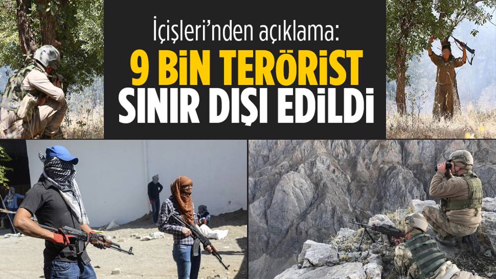 İçişleri Bakanlığı: 9 bin terörist sınır dışı edildi