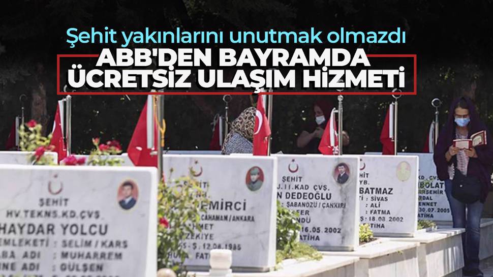 Ankara Büyükşehir Belediyesinden şehit yakınlarına ulaşım hizmeti