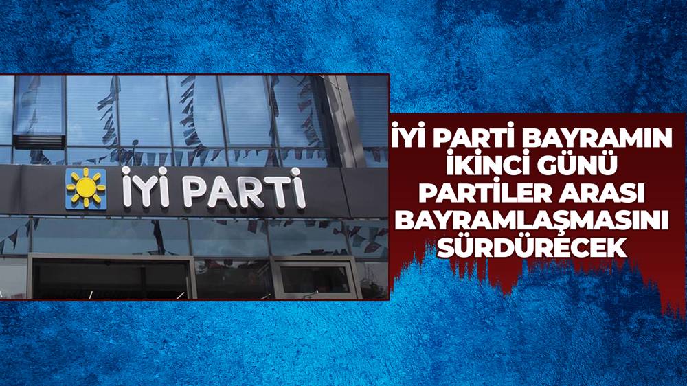 İYİ Parti'de bayramlaşmanın ikinci turu! 