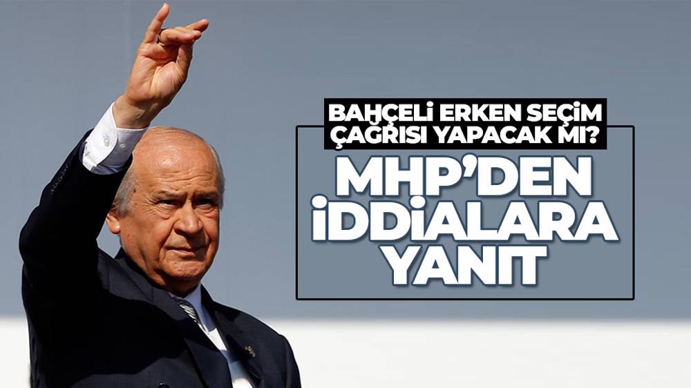 MHP'den Erken Seçim Iddialarına Yalanlama