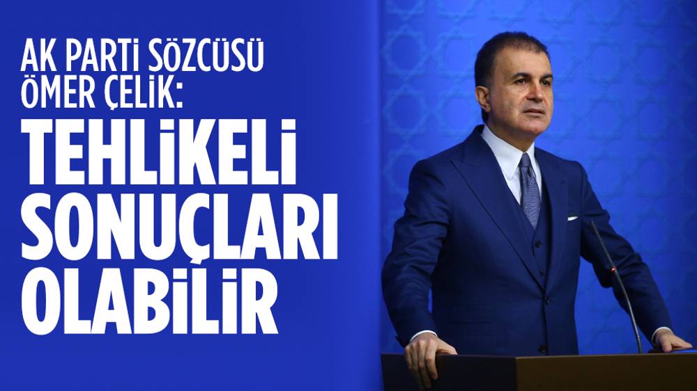 Çelik: Tehlikeli sonuçları olabilir