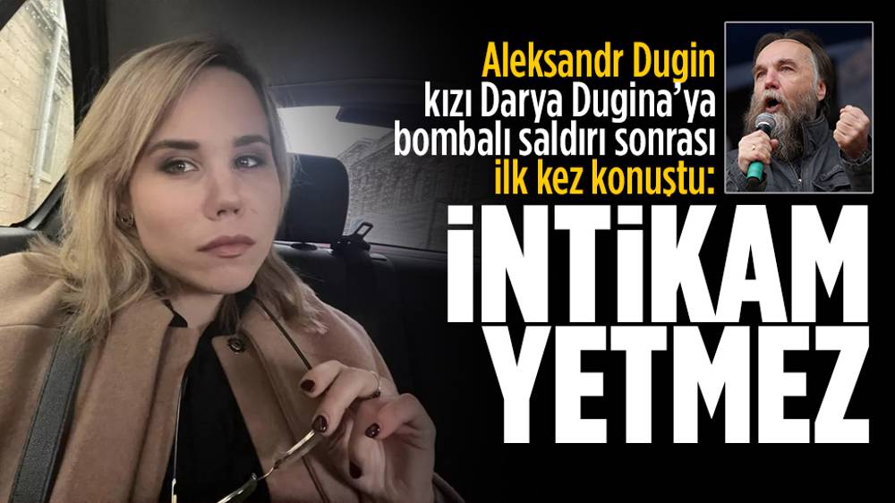 Dugin saldırı sonrası ilk kez konuştu: İntikam yetmez...