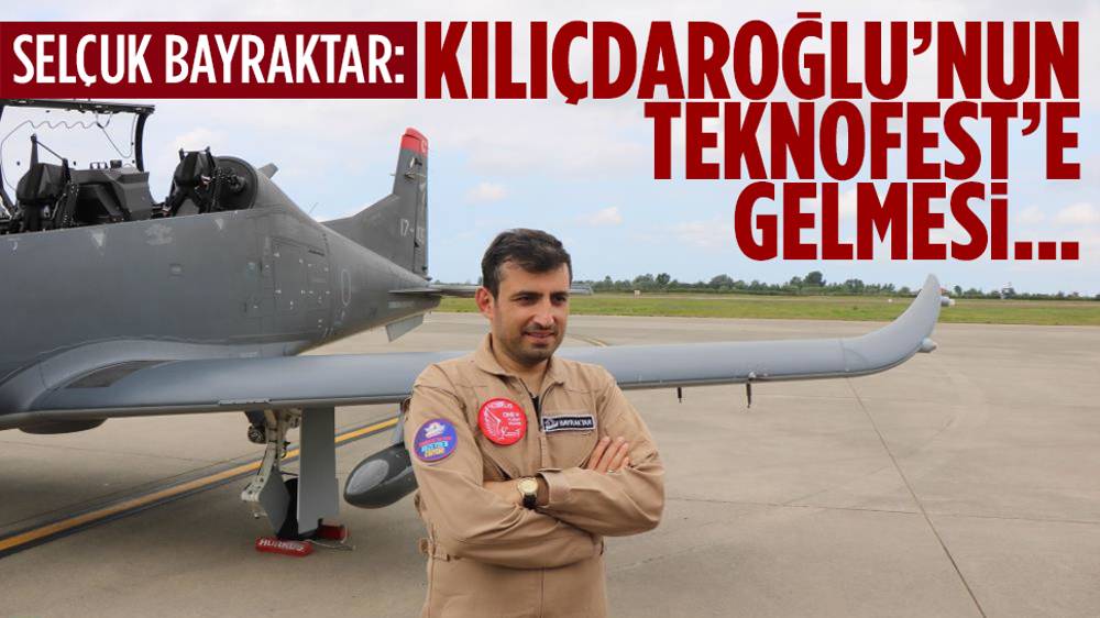 Selçuk Bayraktar: Kılıçdaroğlu'nun TEKNOFEST'e gelmesi...