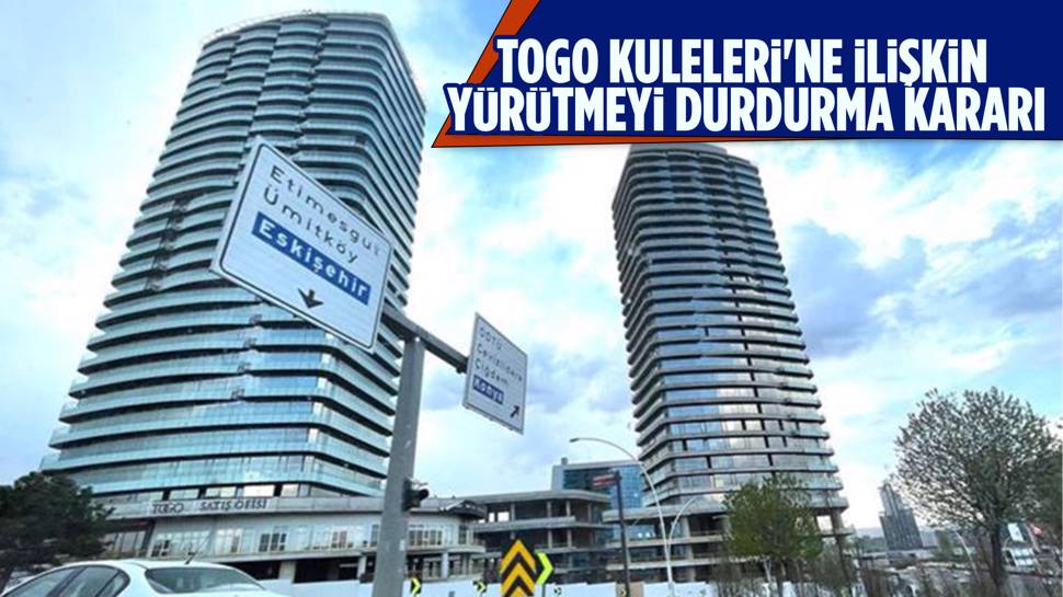 TOGO Kuleleri'nin yıkımını durdurma kararı