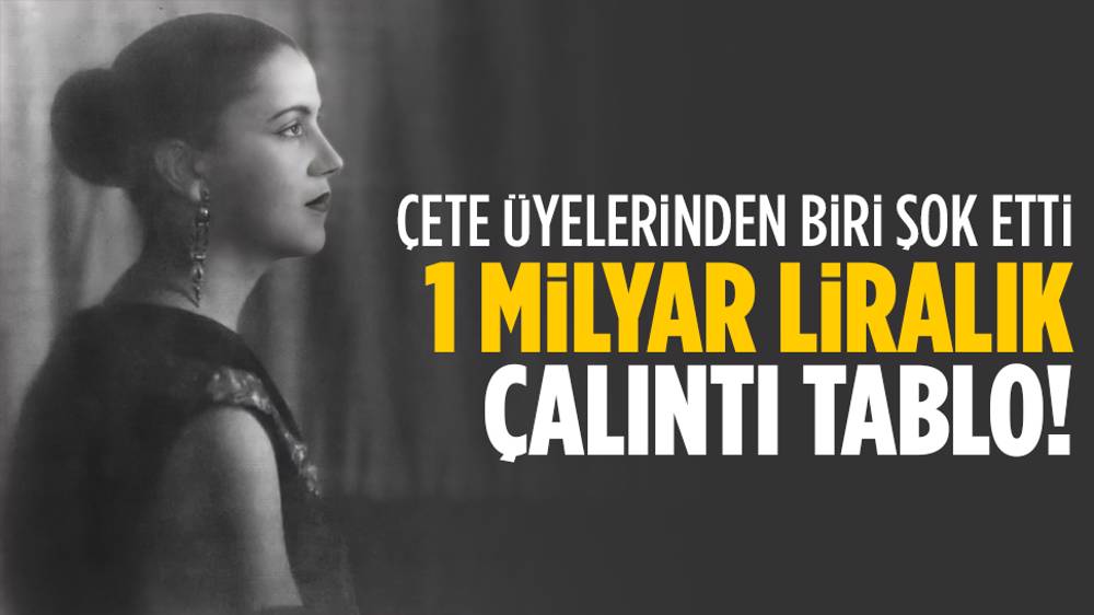 1 milyar lira değerinde çalıntı tablo!