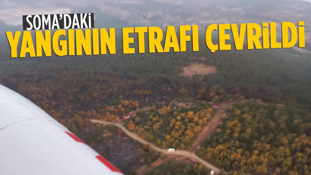 Soma orman yangınının etrafı çevrildi