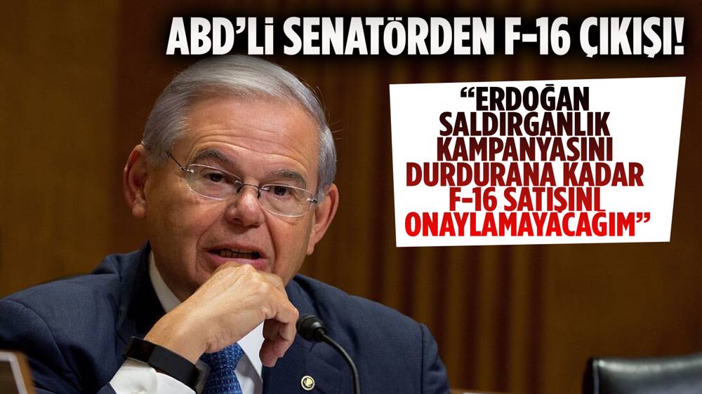 ABD’li senatör Bob Menendez F-16 satışında Türkiye’ye meydan okudu