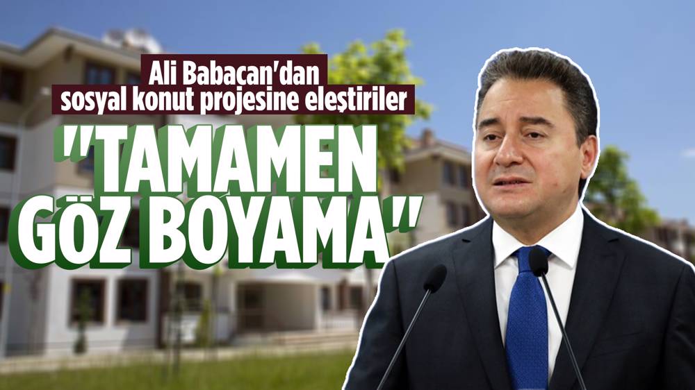 Ali Babacan'dan sosyal konut projesi eleştiri